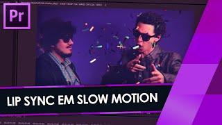 Como fazer LIP SYNC em SLOW MOTION