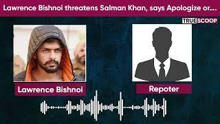 Lawrence Bishnoi threatens Salman Khan  True Scoop News