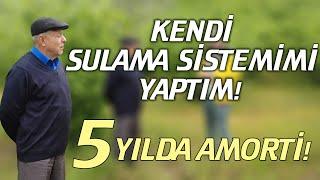 Kendi Sulama Sistemimi Yaptım  5 Yılda Amorti - Derdimiz Fındık