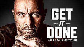 GET IT DONE - Best Motivational Speech Video Joe Rogan Motivation