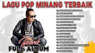 Ipank Full Album Pop Minang  Lagu Minang Terbaik Saat Ini