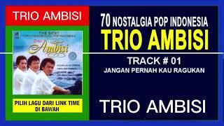 70 LAGU TRIO AMBISI GOLDEN MEMORIES - POP NOSTALGIA INDONESIA