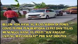 BELUM ADA HASIL COVID19 PASIEN DI BAWAH PBB BERTINDAK