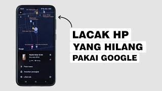 Cara Melacak HP Yang Hilang Pakai Akun Google