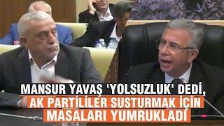 Mansur Yavaş yolsuzluk dedi AK Partililer susturmak için masaları yumrukladı