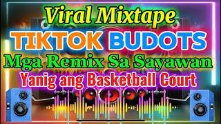 TRENDING VIRAL MIXTAPE TIKTOK BUDOTS YANIG ANG BASKETBALL COURT