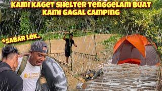 PERSIAPAN CAMPING HANCURR SHELTER SUNGAI TENGGELAM DI HANTAM BANJIR