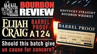 Elijah Craig Barrel Proof A124 Bourbon Review A Cause For Concern?