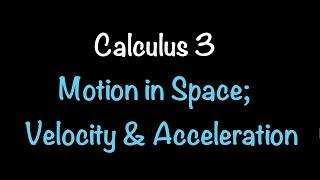 Calculus 3 Motion in Space Velocity and Acceleration Video #10  Math with Professor V