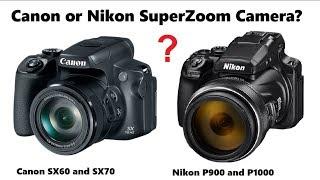 Canon SX70 and Nikon P1000 Superzoom Camera Buying Decision