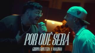 Grupo Frontera ft. Maluma - POR QUÉ SERÁ Video Oficial