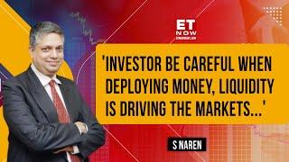 Decoding Markets & Value Investing With S Naren  Risk-Reward Ratio & Valuations Theres No Greed