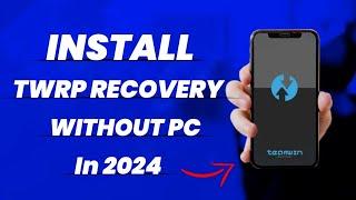 How To Install TWRP Recovery Without PC & Root in 2024  Install TWRP Recovery On Any Android