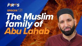 When Allah Guided the Children of Abu Lahab  The Firsts  Dr. Omar Suleiman