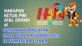 Harapan Ketua PWI Atal Depari di  Puncak Hari Pers 2023 di Sumatera Utara @KanalMedan