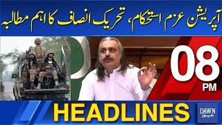 Dawn News Headlines 8 PM  PTIs Primary Demand Prior to Operation Azm-e-istehkam