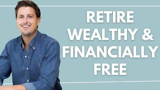 How to Retire Wealthy & Financially Free Through Property