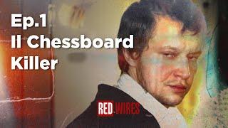 Ep.1  Chessboard Killer La Storia di Alexander Pichushkin  RED WIRES
