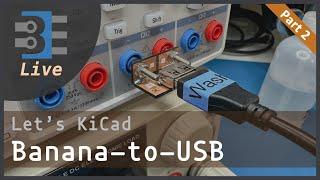 Baldee Live Banana-to-USB Adapter in KiCad  Part 2