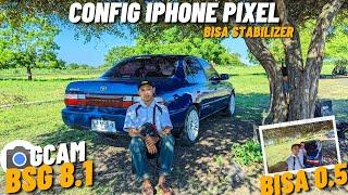 0.5 BISA STABILIZER BISA ‼️ Gcam Bsg 8.1 Config iPhone Pixel