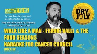 Walk like a Man - Franki Valli & The Four Seasons - Dry July Karaoke for Cancer Council 2023