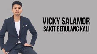 Vicky Salamor - Sakit Berulang Kali  Lirik Lagu 