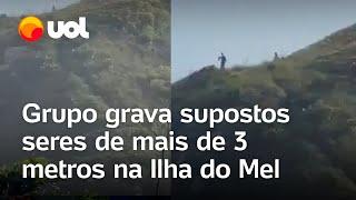 Aparição de supostos seres com mais de 3 metros na Ilha do Mel repercute nas redes veja vídeo