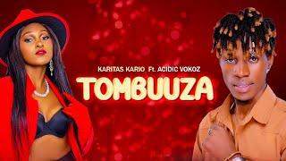 Karitas Kario  - Tombuuza  Feat. Acidic Vokoz Official Audio Ugandan Latest Love songs 2024