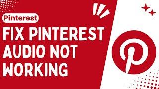 How to Fix Pinterest Audio Not Working Pinterest Sound Problem - Solve  A Best & Easy Guide - 2024