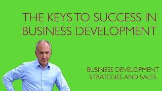 Business Development and Sales The Keys to Success in Business Development and Sales