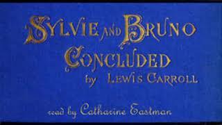 Sylvie and Bruno Concluded by Lewis CARROLL read by Catharine Eastman Part 12  Full Audio Book