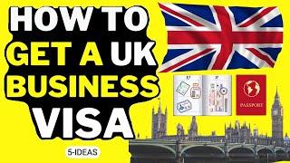  How to Get a UK Business Visa 2023 - UK Business Migration 2023 - UK Visa Application Process