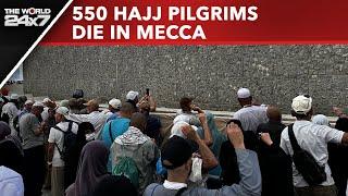 Hajj Deaths 2024  More Than 550 Pilgrims Die In Mecca As Temperatures Exceed 50 Degrees