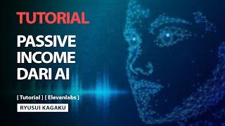 Elevenlabs - Cara Menghasilkan Passive Income Dari Teknologi AI【FULL TUTORIAL】