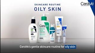 Simple Routine for Oily Skin  CeraVe Skincare