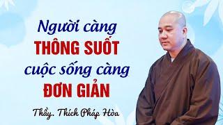 Người càng thông suốt cuộc sống càng đơn giản - Thầy Thích Pháp Hòa