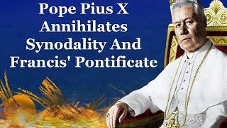 Pope Pius X Annihilates Synodality And Francis Pontificate