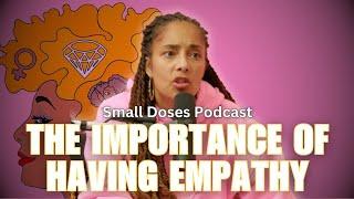 Importance of Empathy ◽ Small Doses Podcast