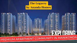 The Legacey by Ananda Homes in Manikonda  18 Acres  12 Towers  G+22 Floors  Manikonda Flats