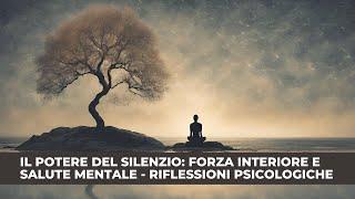 Il Potere del Silenzio Forza Interiore e Salute Mentale - Riflessioni Psicologiche