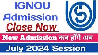 Ignou Admission close now  Next Admission कब होंगे? IGNOU July 2024 Admission update