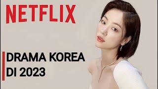 12 Drama Korea 2023 di Netflix yang Wajib ditonton