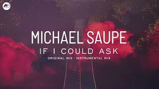 Michael Saupe - If I Could Ask Original Mix