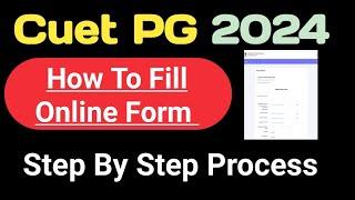 Cuet Pg Application form 2024  How to Fill Cuet Pg application form 2024 Step By Step Process