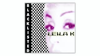 Leila K - Blacklisted