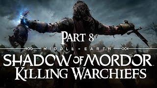 Shadow of Mordor Walkthrough Part 8 - The Warchief Killing all 4 Warchiefs