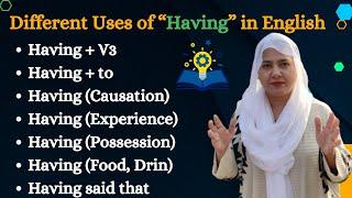 Different Uses of having in English - Use of having in English