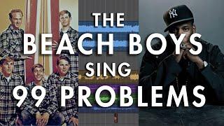 The Beach Boys sing 99 Problems by Jay-Z