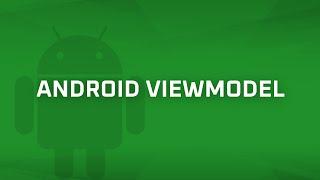 Android ViewModel Android Bits #13