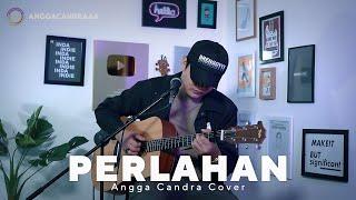 PERLAHAN - GUYONWATON  ANGGA CANDRA COVER  PERLAHAN ENGKAUPUN MENJAUH DARI DIRIKU